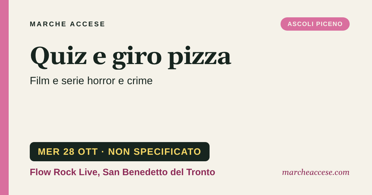 Quiz e giro pizza | film e serie horror e crime, mercoledì 28 ottobre 2026, Flow Rock Live,  San Benedetto del Tronto