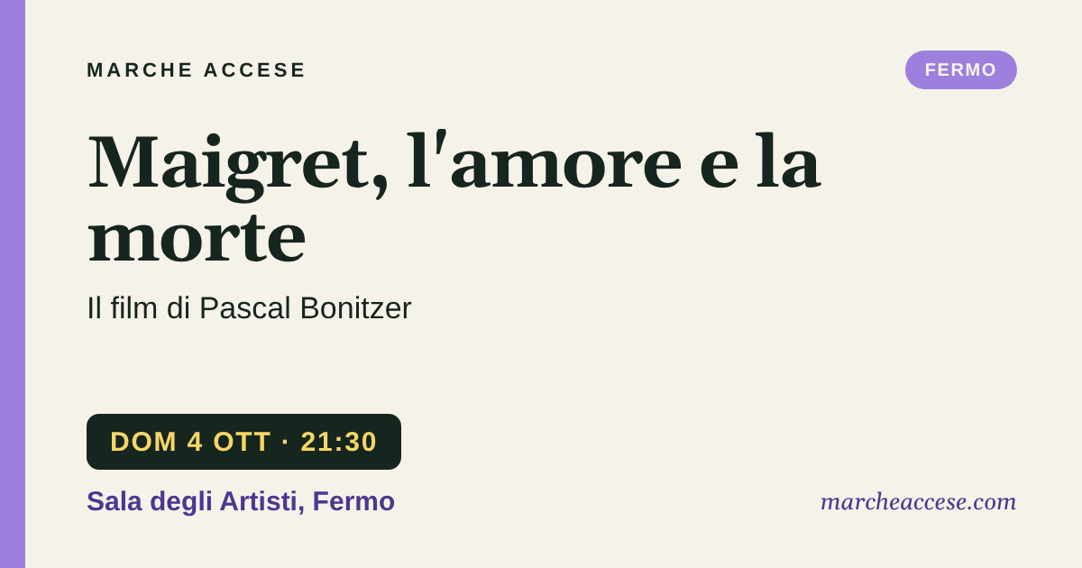 Maigret, l'amore e la morte | il film di Pascal Bonitzer, domenica 4 ottobre 2026, Sala degli Artisti, Fermo