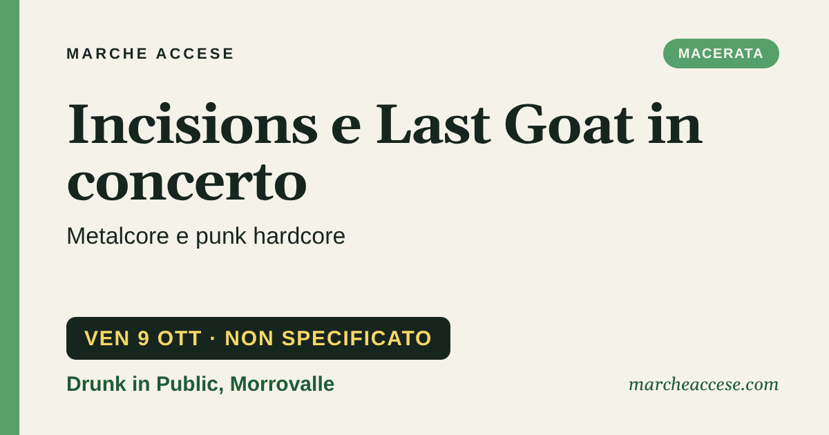 Incisions e Last Goat in concerto | metalcore e punk hardcore, venerdì 9 ottobre 2026, Drunk in Public, Morrovalle