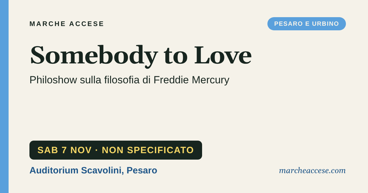 Somebody to Love | philoshow sulla filosofia di Freddie Mercury, sabato 7 novembre 2026, Auditorium Scavolini, Pesaro
