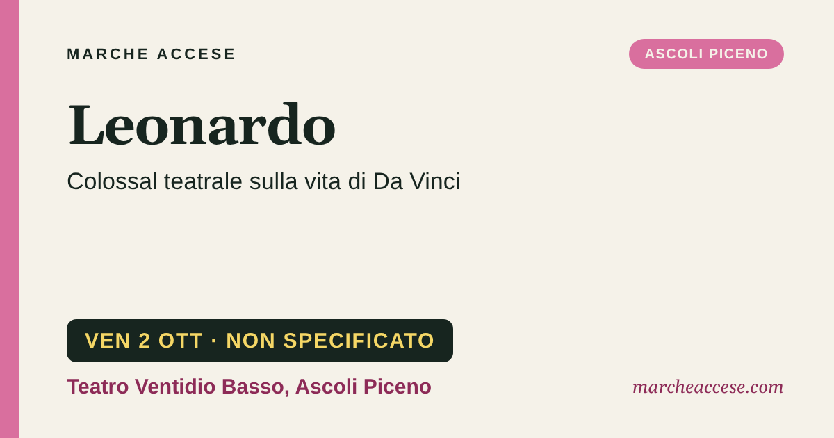 Leonardo | colossal teatrale sulla vita di Da Vinci, venerdì 2 ottobre 2026, Teatro Ventidio Basso, Ascoli Piceno