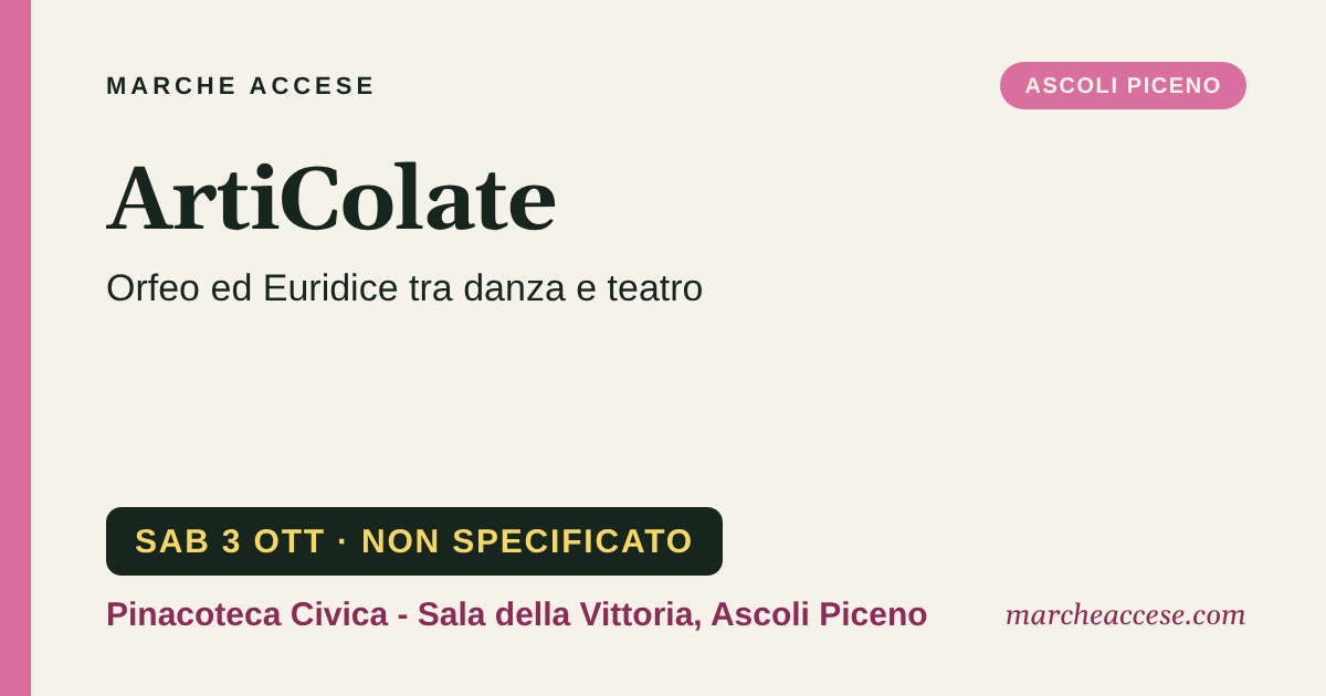 ArtiColate | Orfeo ed Euridice tra danza e teatro, sabato 3 ottobre 2026, Pinacoteca Civica - Sala della Vittoria, Ascoli Piceno