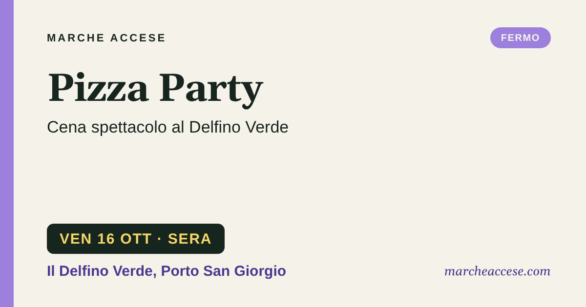 Pizza Party | cena spettacolo al Delfino Verde, venerdì 16 ottobre 2026, Il Delfino Verde, Porto San Giorgio