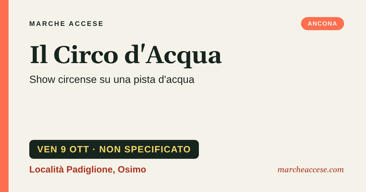 Il Circo d'Acqua | show circense su una pista d'acqua, venerdì 9 ottobre 2026, Località Padiglione, Osimo