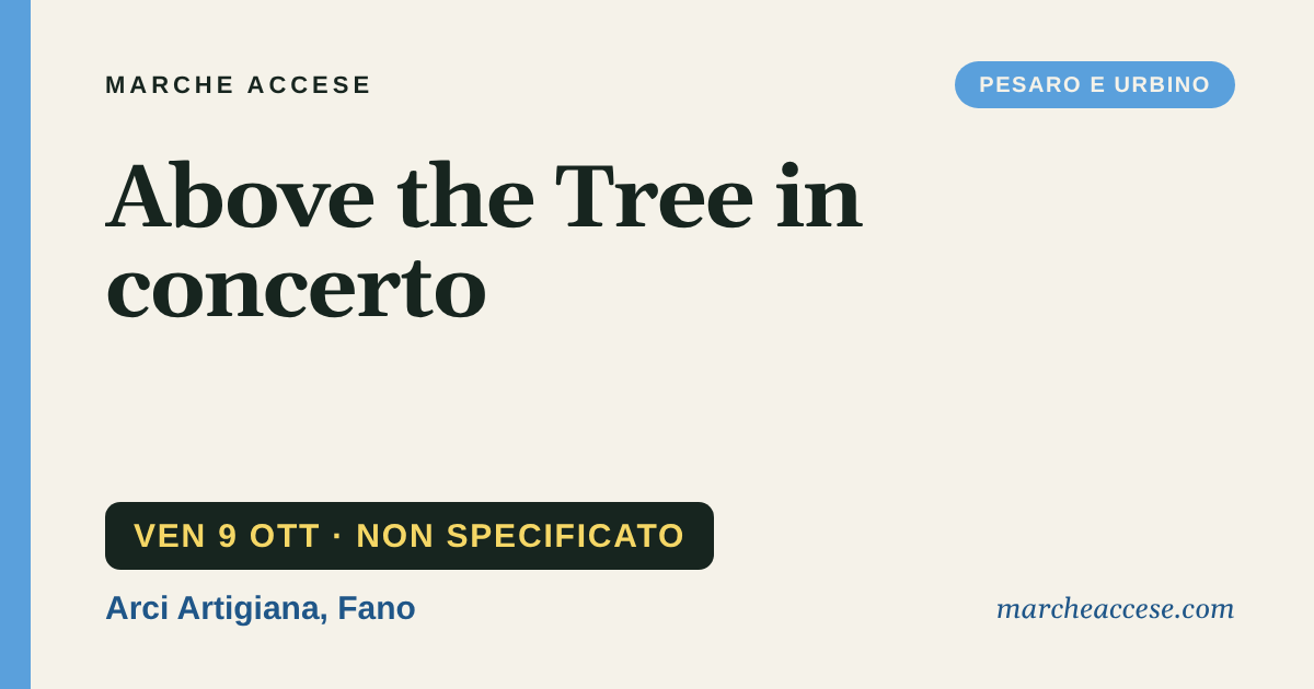 Above the Tree in concerto, venerdì 9 ottobre 2026, Arci Artigiana, Fano