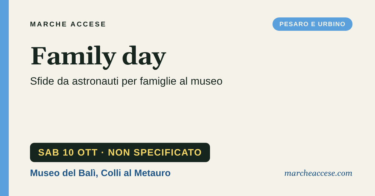 Family day | sfide da astronauti per famiglie al museo, sabato 10 ottobre 2026, Museo del Balì, Colli al Metauro