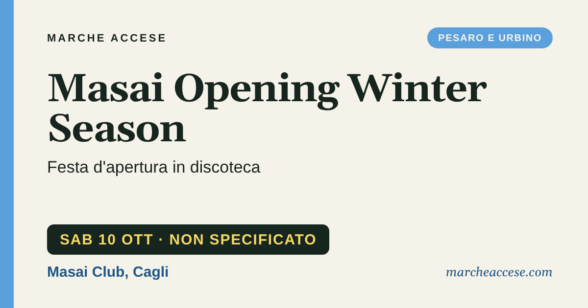 Masai Opening Winter Season | festa d'apertura in discoteca, sabato 10 ottobre 2026, Masai Club, Cagli