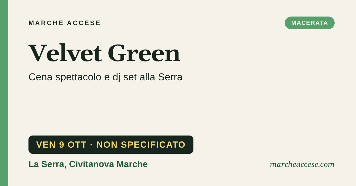 Velvet Green | cena spettacolo e dj set alla Serra, venerdì 9 ottobre 2026, La Serra, Civitanova Marche