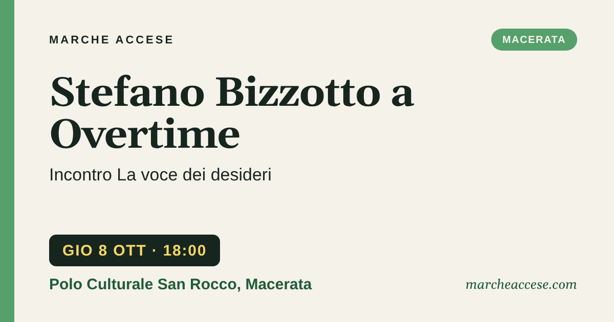 Stefano Bizzotto a Overtime | incontro La voce dei desideri, giovedì 8 ottobre 2026, Polo Culturale San Rocco, Macerata
