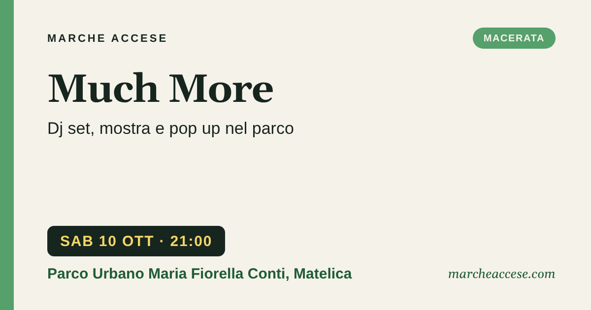 Much More | dj set, mostra e pop up nel parco, sabato 10 ottobre 2026, Parco Urbano Maria Fiorella Conti, Matelica