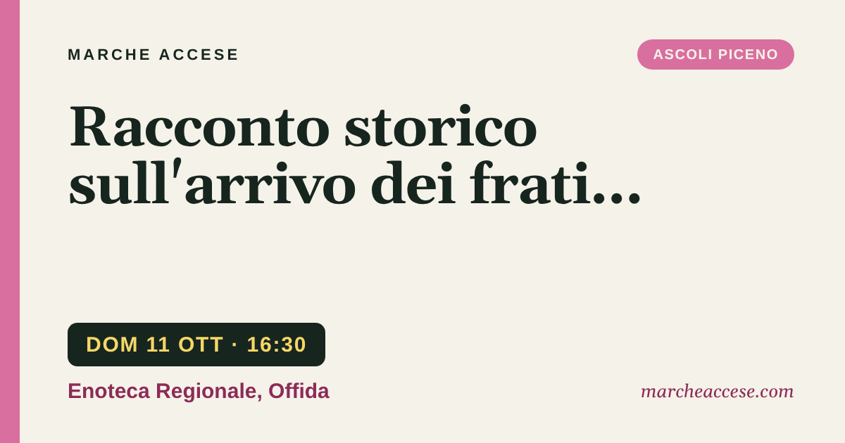 Racconto storico sull'arrivo dei frati minori, domenica 11 ottobre 2026, Enoteca Regionale, Offida