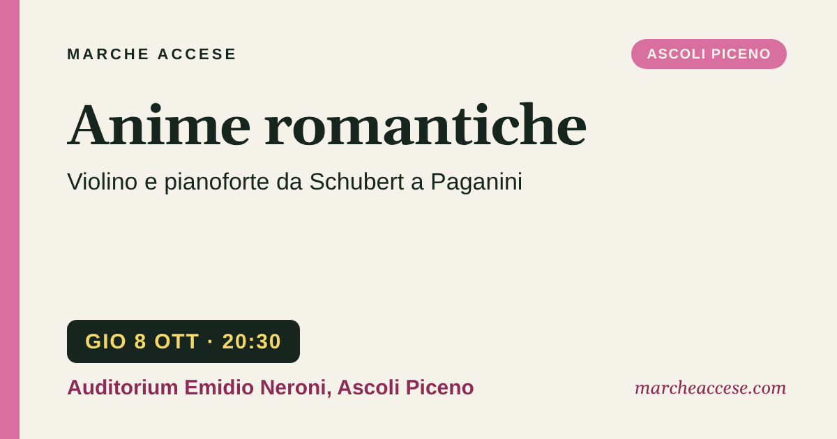 Anime romantiche | violino e pianoforte da Schubert a Paganini, giovedì 8 ottobre 2026, Auditorium Emidio Neroni, Ascoli Piceno