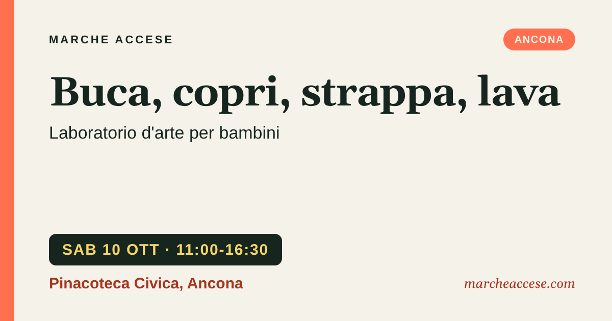 Buca, copri, strappa, lava | laboratorio d'arte per bambini, sabato 10 ottobre 2026, Pinacoteca Civica, Ancona