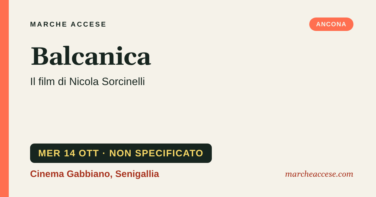 Balcanica | il film di Nicola Sorcinelli, mercoledì 14 ottobre 2026, Cinema Gabbiano, Senigallia