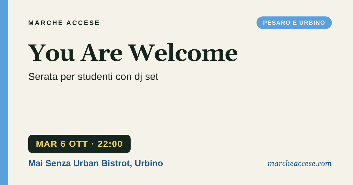 You Are Welcome | serata per studenti con dj set, martedì 6 ottobre 2026, Mai Senza Urban Bistrot, Urbino