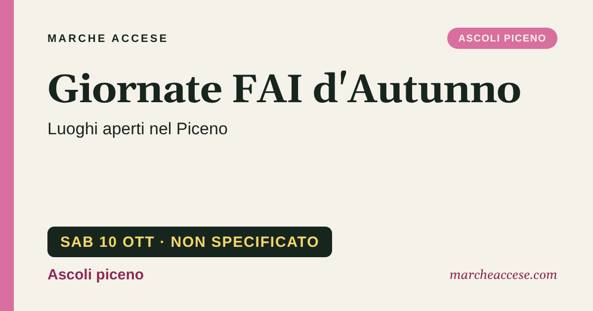 Giornate FAI d'Autunno | luoghi aperti nel Piceno, sabato 10 ottobre 2026, Ascoli piceno