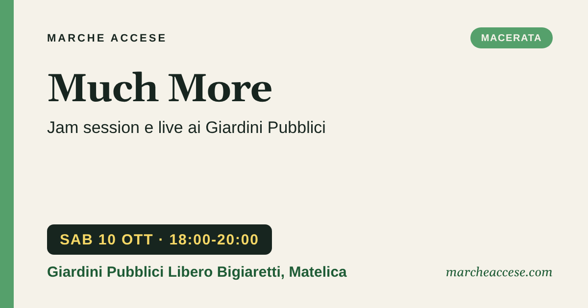 Much More | jam session e live ai Giardini Pubblici, sabato 10 ottobre 2026, Giardini Pubblici Libero Bigiaretti, Matelica