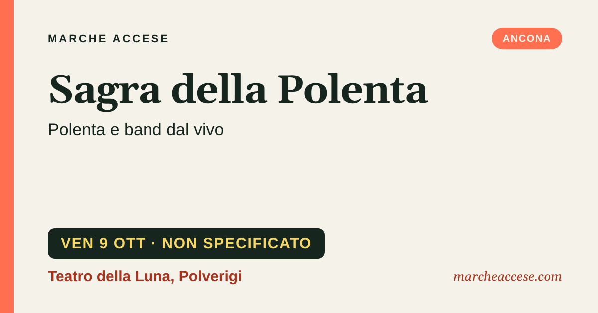 Sagra della Polenta | polenta e band dal vivo, venerdì 9 ottobre 2026, Teatro della Luna, Polverigi
