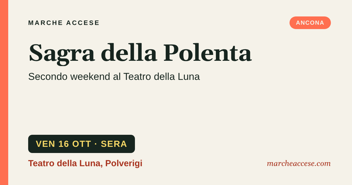 Sagra della Polenta | secondo weekend al Teatro della Luna, venerdì 16 ottobre 2026, Teatro della Luna, Polverigi