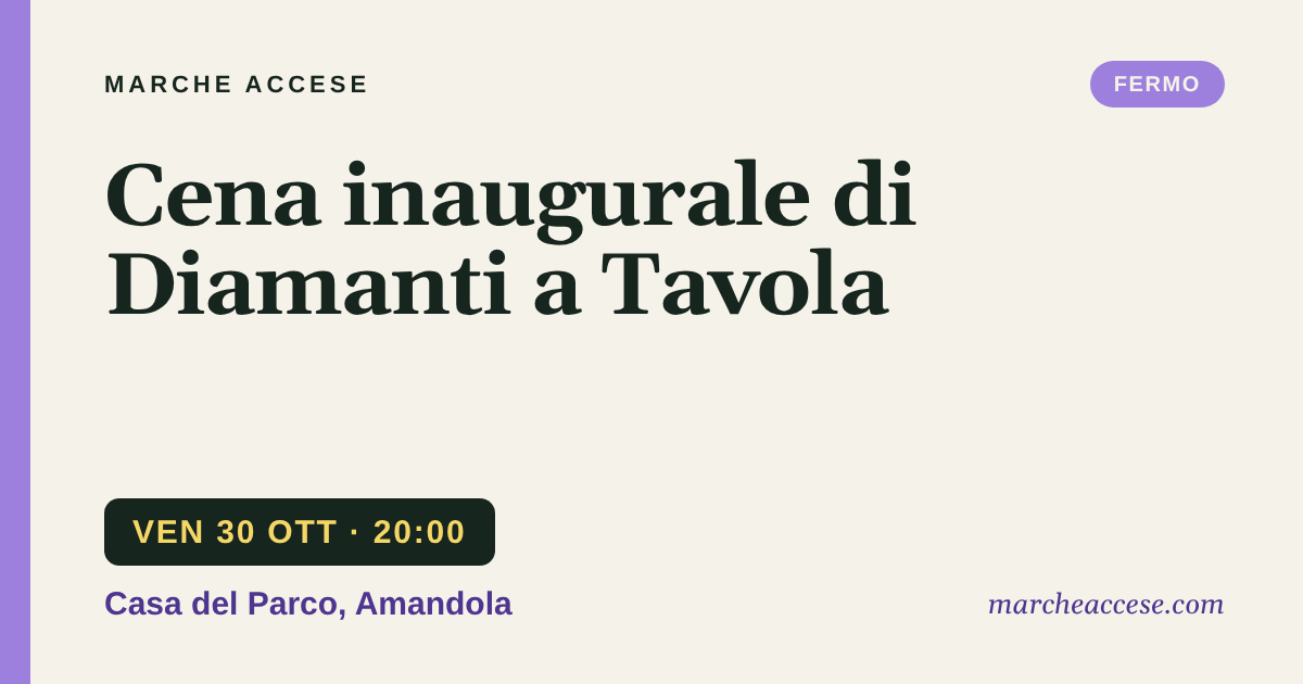 Cena inaugurale di Diamanti a Tavola, venerdì 30 ottobre 2026, Casa del Parco, Amandola
