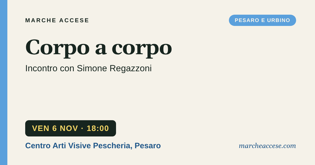 Corpo a corpo | incontro con Simone Regazzoni, venerdì 6 novembre 2026, Centro Arti Visive Pescheria, Pesaro
