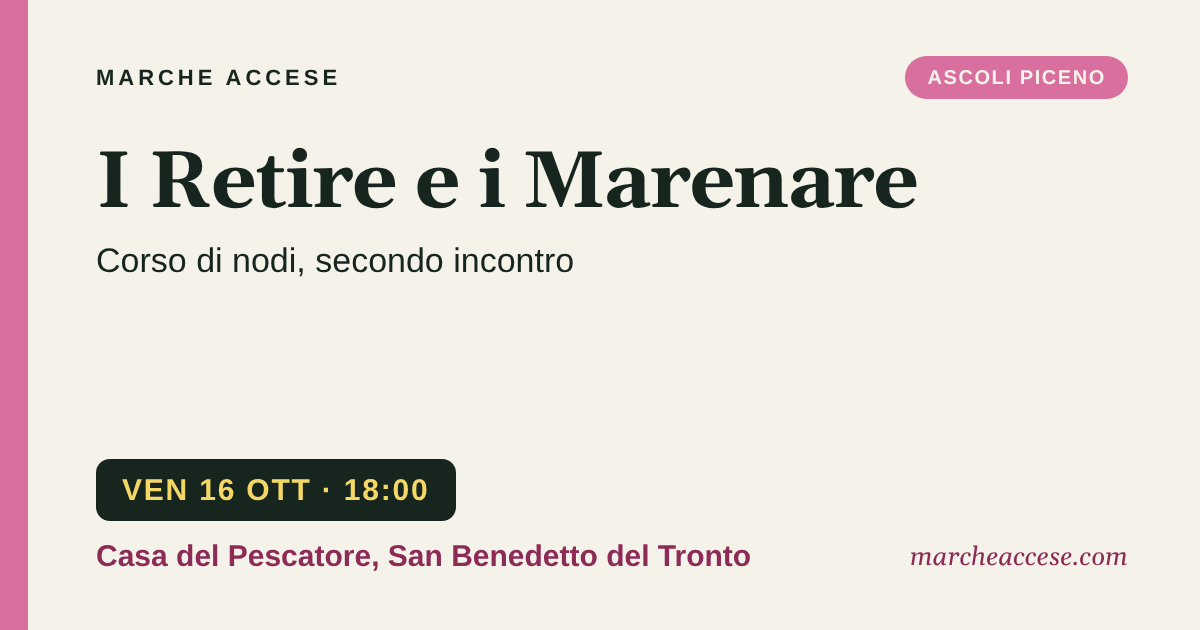 I Retire e i Marenare | corso di nodi, secondo incontro, venerdì 16 ottobre 2026, Casa del Pescatore, San Benedetto del Tronto