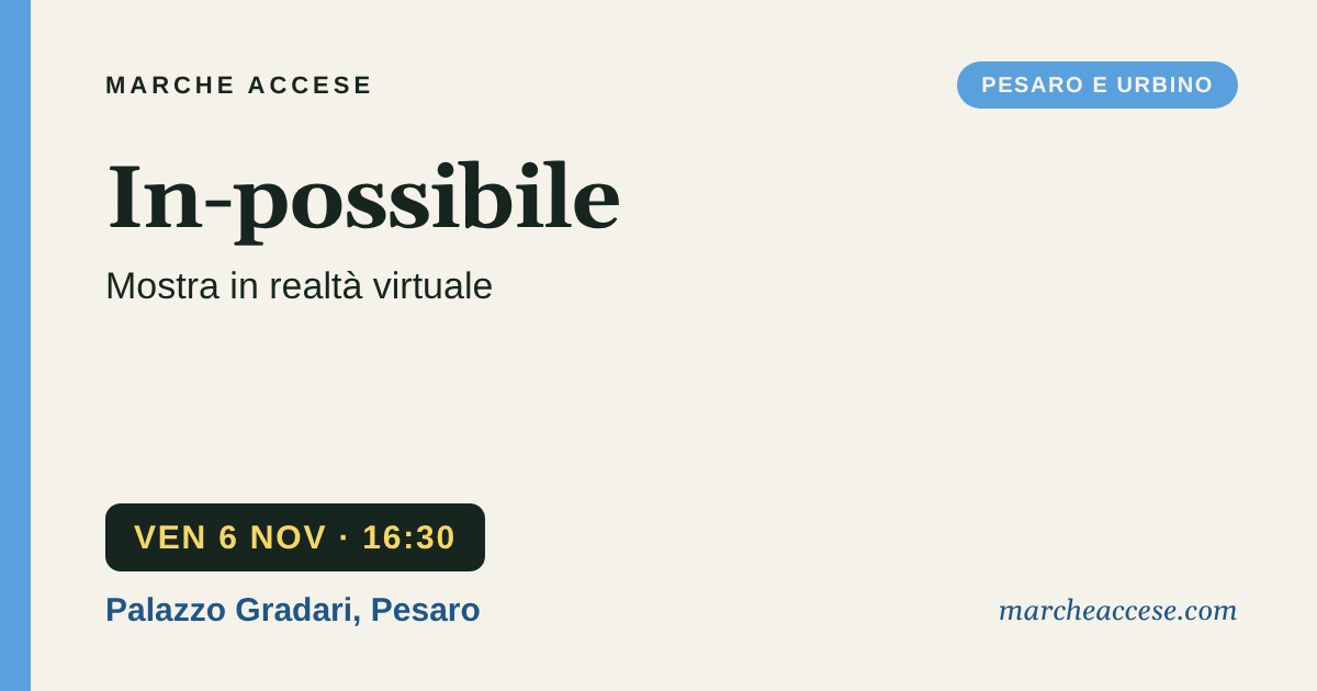 In-possibile | mostra in realtà virtuale, venerdì 6 novembre 2026, Palazzo Gradari, Pesaro