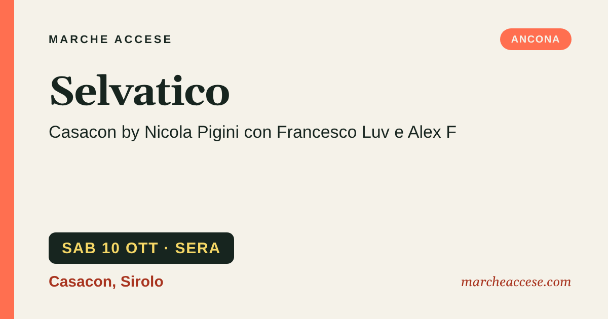 Selvatico | Casacon by Nicola Pigini con Francesco Luv e Alex F, sabato 10 ottobre 2026, Casacon, Sirolo