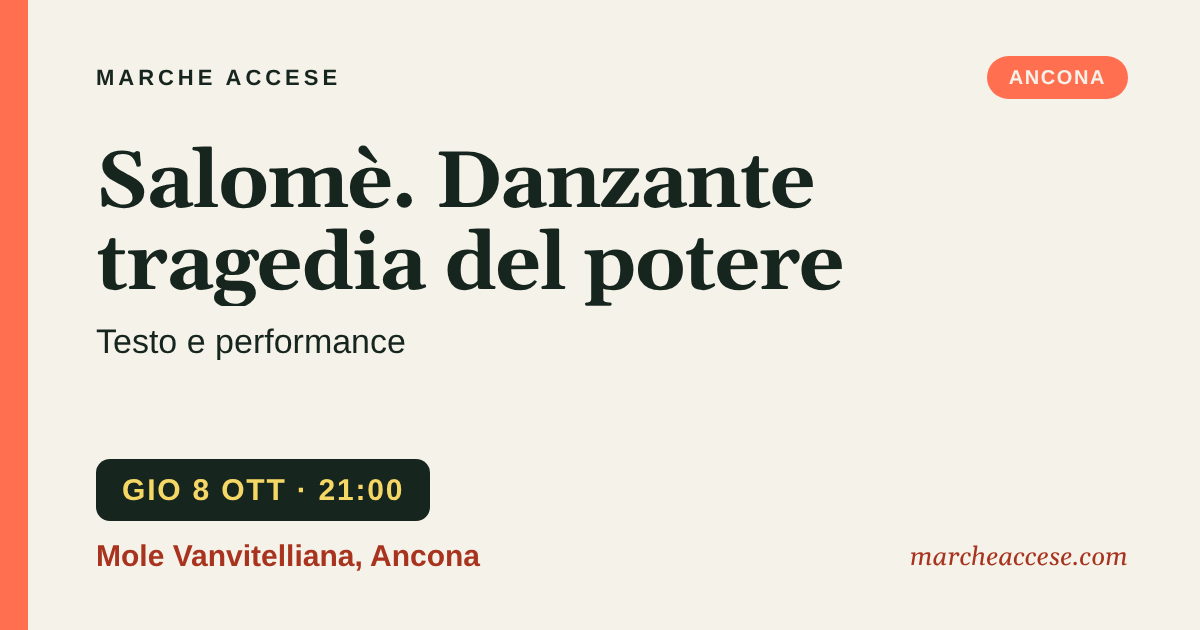 Salomè. Danzante tragedia del potere | testo e performance, giovedì 8 ottobre 2026, Mole Vanvitelliana, Ancona