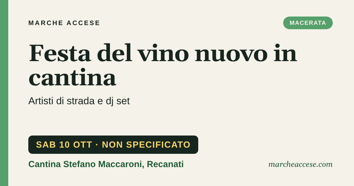 Festa del vino nuovo in cantina | artisti di strada e dj set, sabato 10 ottobre 2026, Cantina Stefano Maccaroni, Recanati