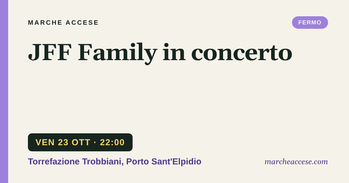 JFF Family in concerto, venerdì 23 ottobre 2026, Torrefazione Trobbiani, Porto Sant'Elpidio