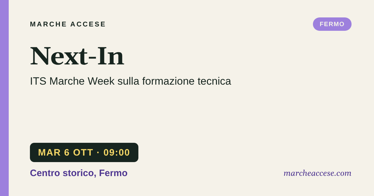 Next-In | ITS Marche Week sulla formazione tecnica, martedì 6 ottobre 2026, Centro storico, Fermo