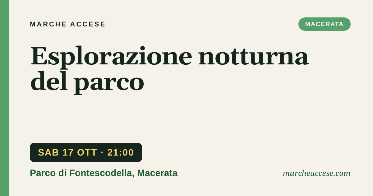 Esplorazione notturna del parco, sabato 17 ottobre 2026, Parco di Fontescodella, Macerata