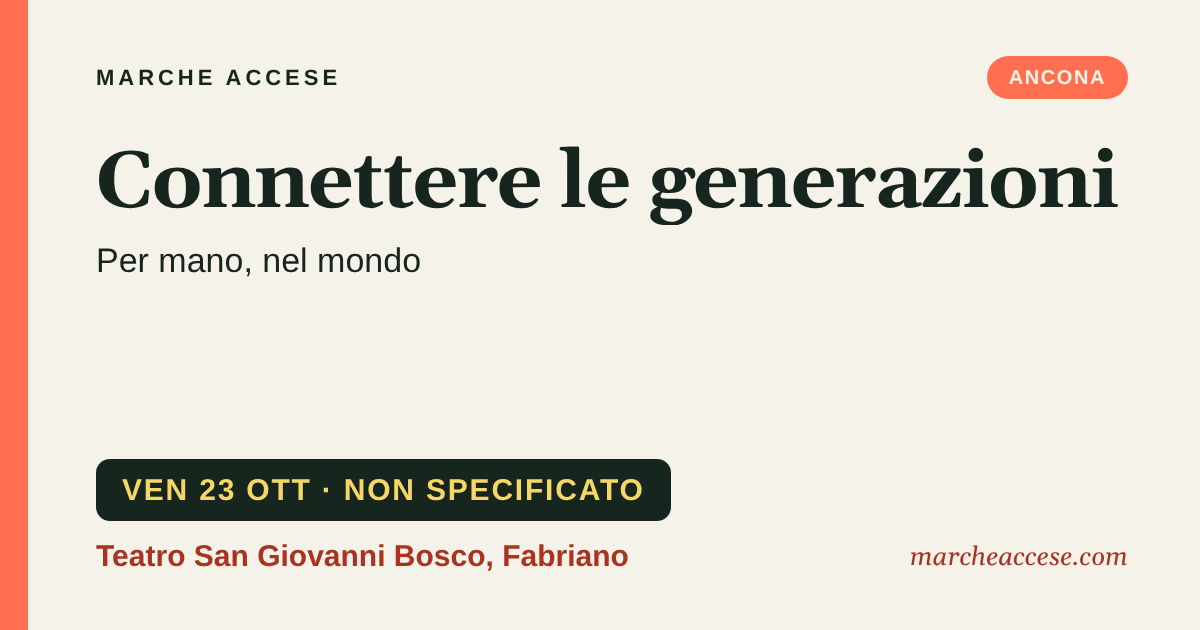 Connettere le generazioni | Per mano, nel mondo, venerdì 23 ottobre 2026, Teatro San Giovanni Bosco, Fabriano