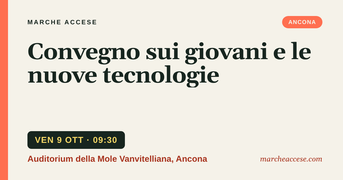 Convegno sui giovani e le nuove tecnologie, venerdì 9 ottobre 2026, Auditorium della Mole Vanvitelliana, Ancona