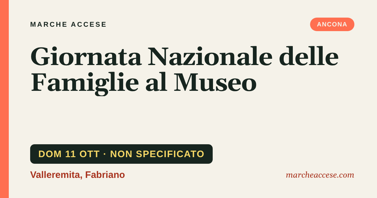 Giornata Nazionale delle Famiglie al Museo, domenica 11 ottobre 2026, Valleremita, Fabriano