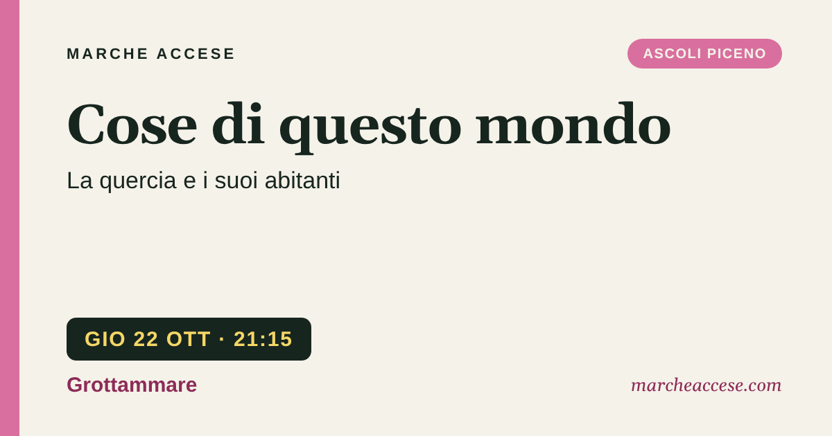 Cose di questo mondo | La quercia e i suoi abitanti, giovedì 22 ottobre 2026, Grottammare