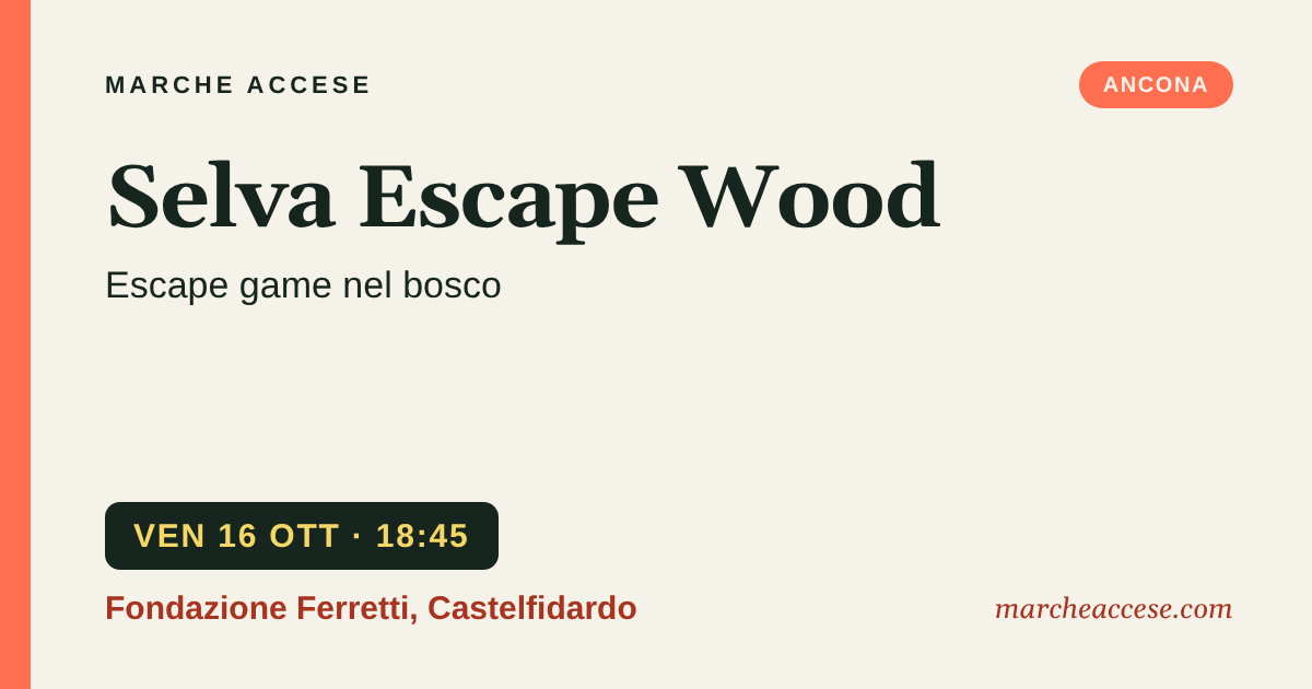Selva Escape Wood | escape game nel bosco, venerdì 16 ottobre 2026, Fondazione Ferretti, Castelfidardo