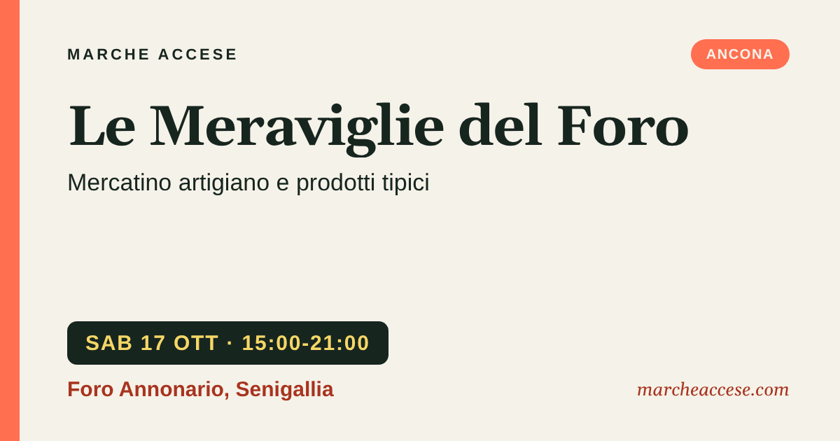 Le Meraviglie del Foro | mercatino artigiano e prodotti tipici, sabato 17 ottobre 2026, Foro Annonario, Senigallia