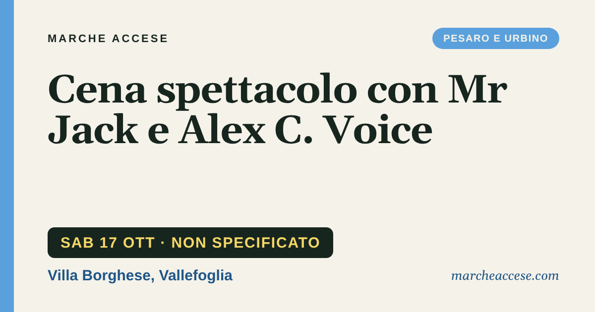 Cena spettacolo con Mr Jack e Alex C. Voice, sabato 17 ottobre 2026, Villa Borghese, Vallefoglia