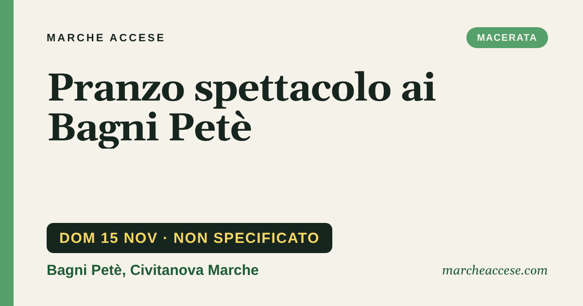 Pranzo spettacolo ai Bagni Petè, domenica 15 novembre 2026, Bagni Petè, Civitanova Marche