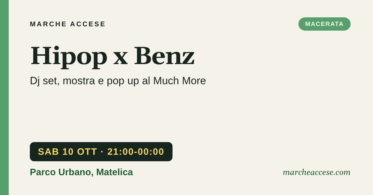 Hipop x Benz | dj set, mostra e pop up al Much More, sabato 10 ottobre 2026, Parco Urbano, Matelica