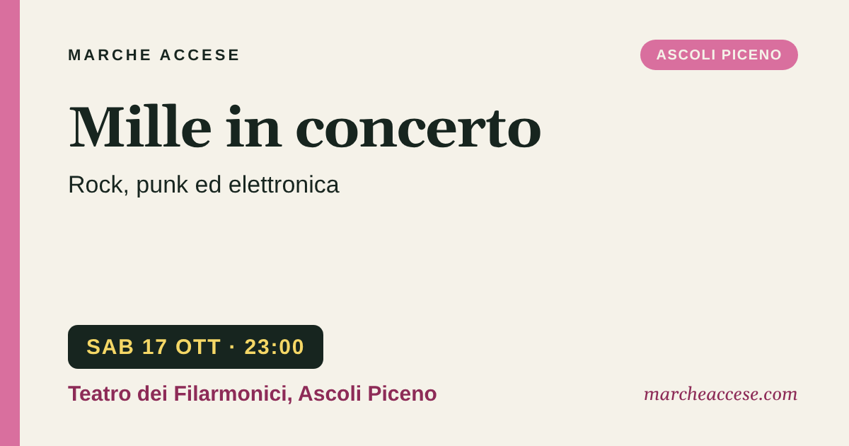 Mille in concerto | rock, punk ed elettronica, sabato 17 ottobre 2026, Teatro dei Filarmonici, Ascoli Piceno