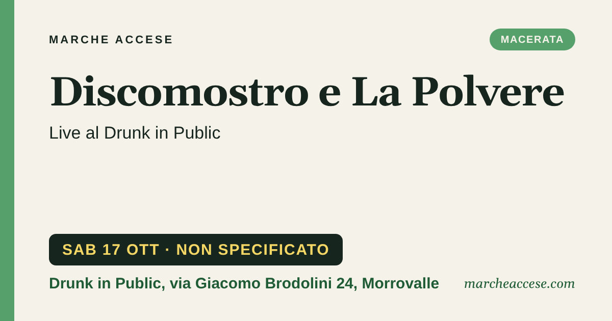 Discomostro e La Polvere | live al Drunk in Public, sabato 17 ottobre 2026, Drunk in Public, via Giacomo Brodolini 24, Morrovalle
