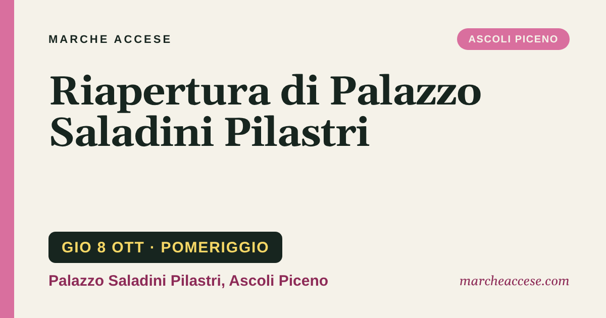 Riapertura di Palazzo Saladini Pilastri, giovedì 8 ottobre 2026, Palazzo Saladini Pilastri, Ascoli Piceno