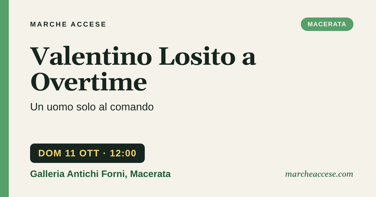 Valentino Losito a Overtime | Un uomo solo al comando, domenica 11 ottobre 2026, Galleria Antichi Forni, Macerata