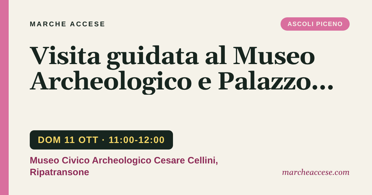 Visita guidata al Museo Archeologico e Palazzo Bonomi-Gera, domenica 11 ottobre 2026, Museo Civico Archeologico Cesare Cellini, Ripatransone