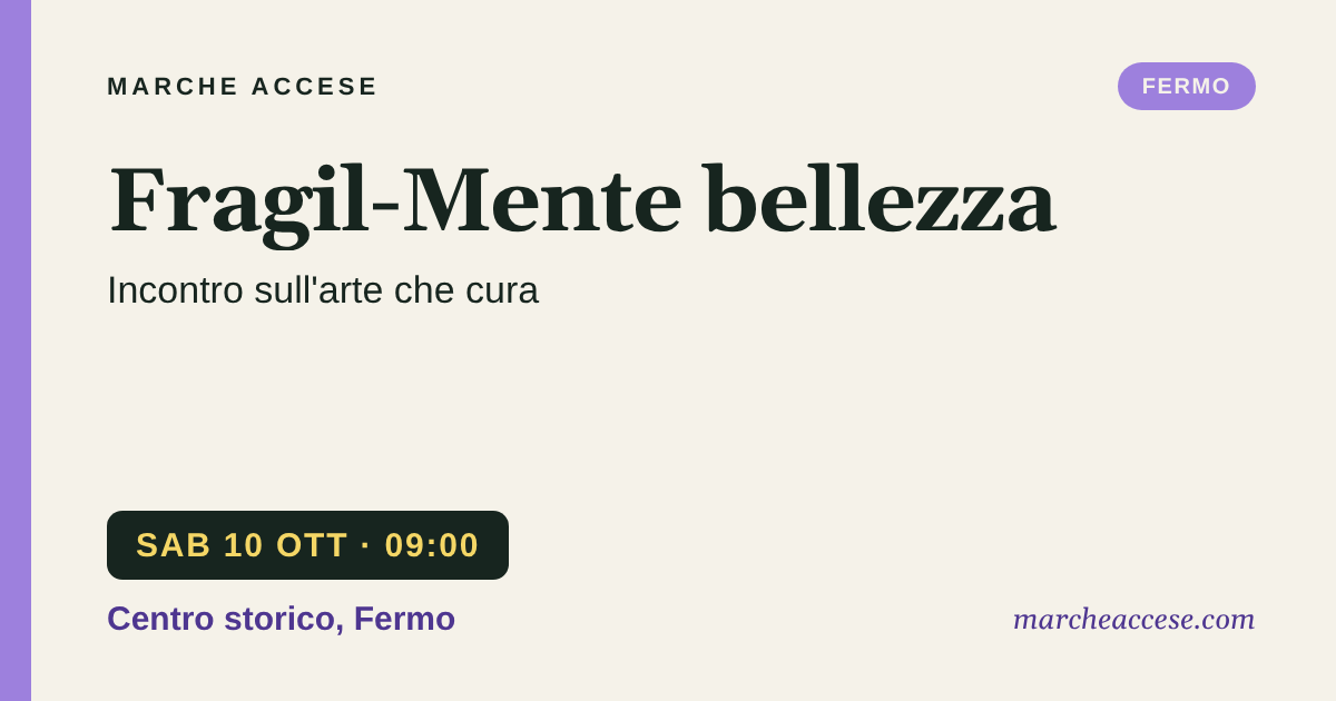 Fragil-Mente bellezza | incontro sull'arte che cura, sabato 10 ottobre 2026, Centro storico, Fermo