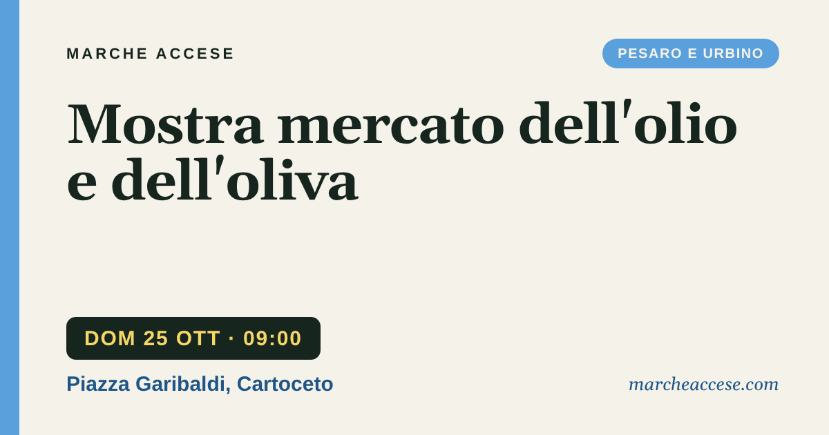 Mostra mercato dell'olio e dell'oliva, domenica 25 ottobre 2026, Piazza Garibaldi, Cartoceto