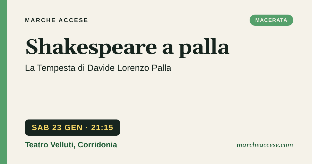 Shakespeare a palla | La Tempesta di Davide Lorenzo Palla, sabato 23 gennaio 2027, Teatro Velluti, Corridonia
